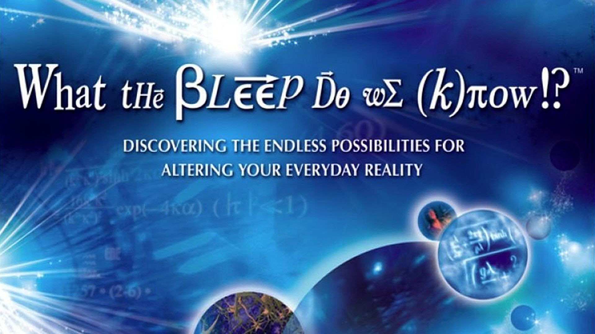 What the Bleep Do We Know!? (2004) - Documentary